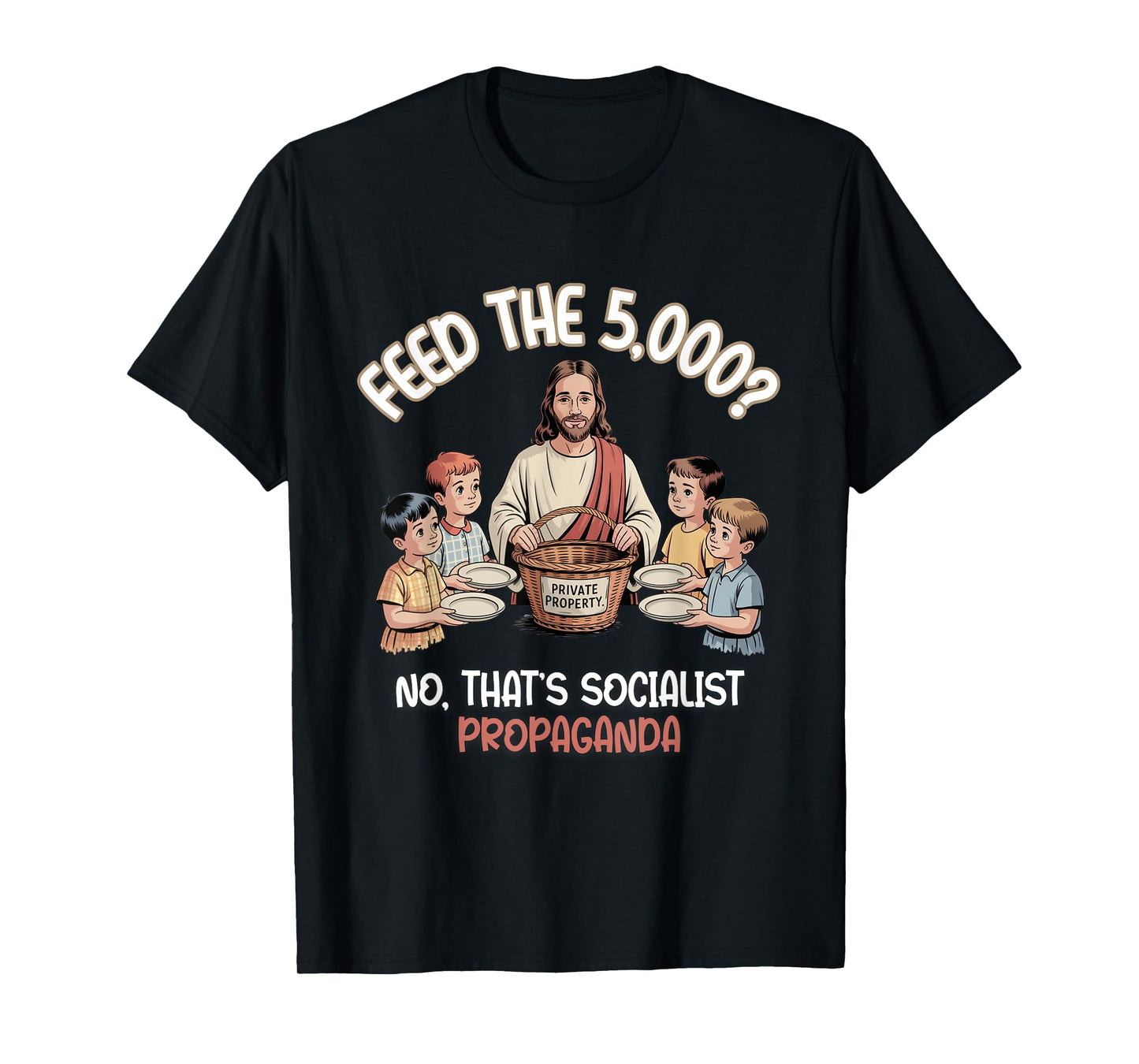 Feed The 5000 Christian Satire Political Humor T-Shirt