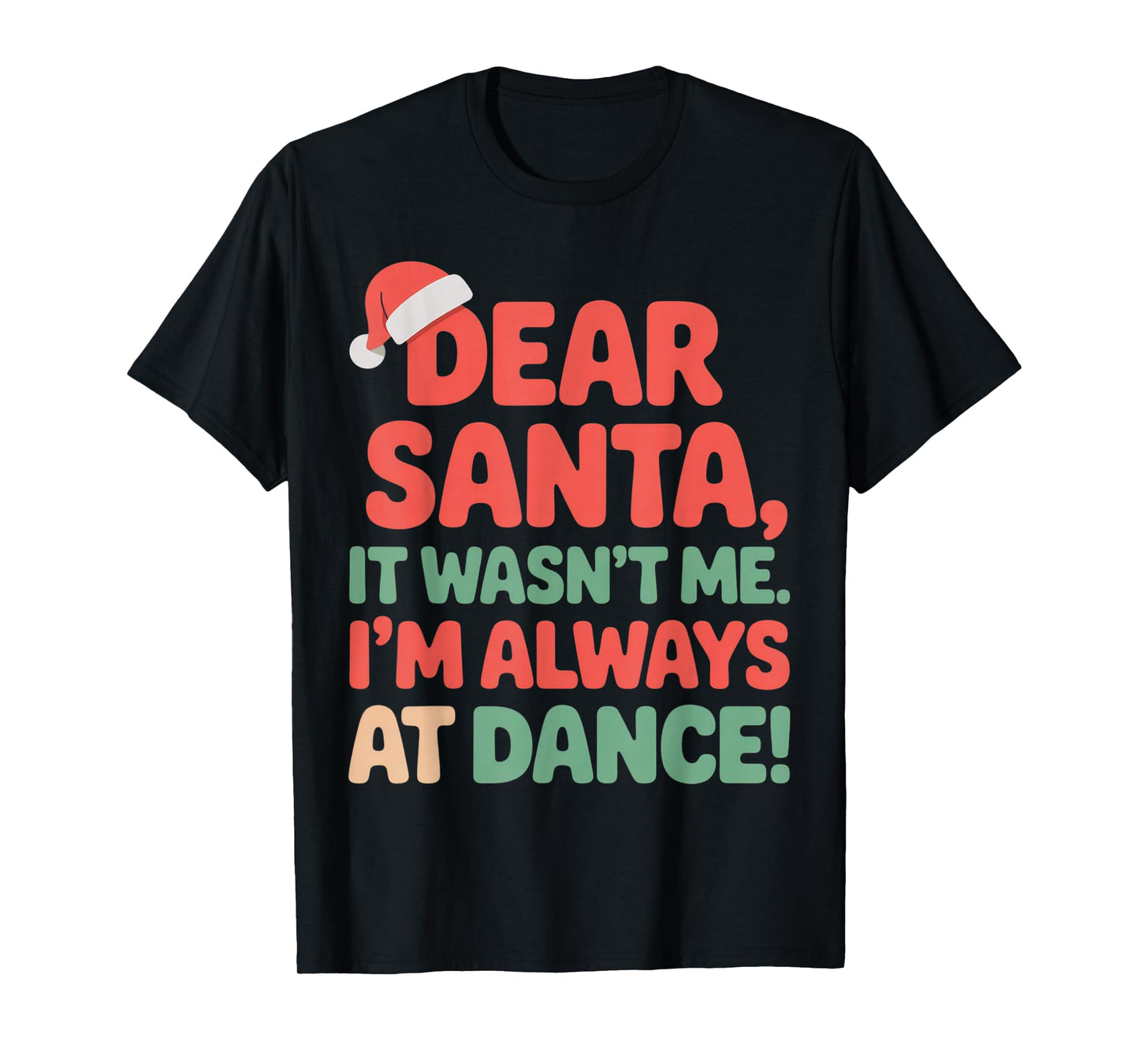 Dear Santa It Wasn't Me Dance Lover Christmas Humor T-Shirt