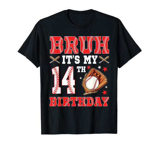 Bruh It's My 14th Birthday Baseball Player 14 Year Old T-Shirt