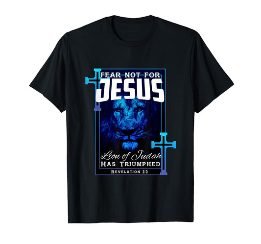 Fear Not For Jesus Lion Of Judah Rev 5:5 Christians T-Shirt