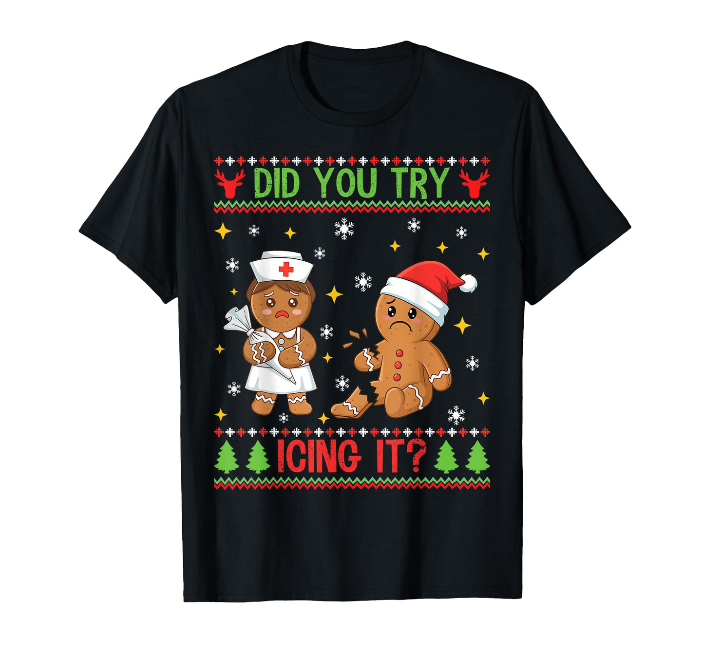 Did You Try Icing It Gingerbread Cookie Funny Ugly Christmas T-Shirt