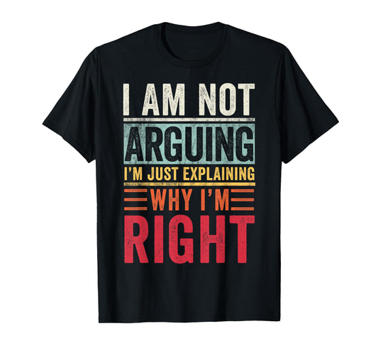 I'm Not Arguing I'm Just Explaining Why I'm Right Retro T-Shirt