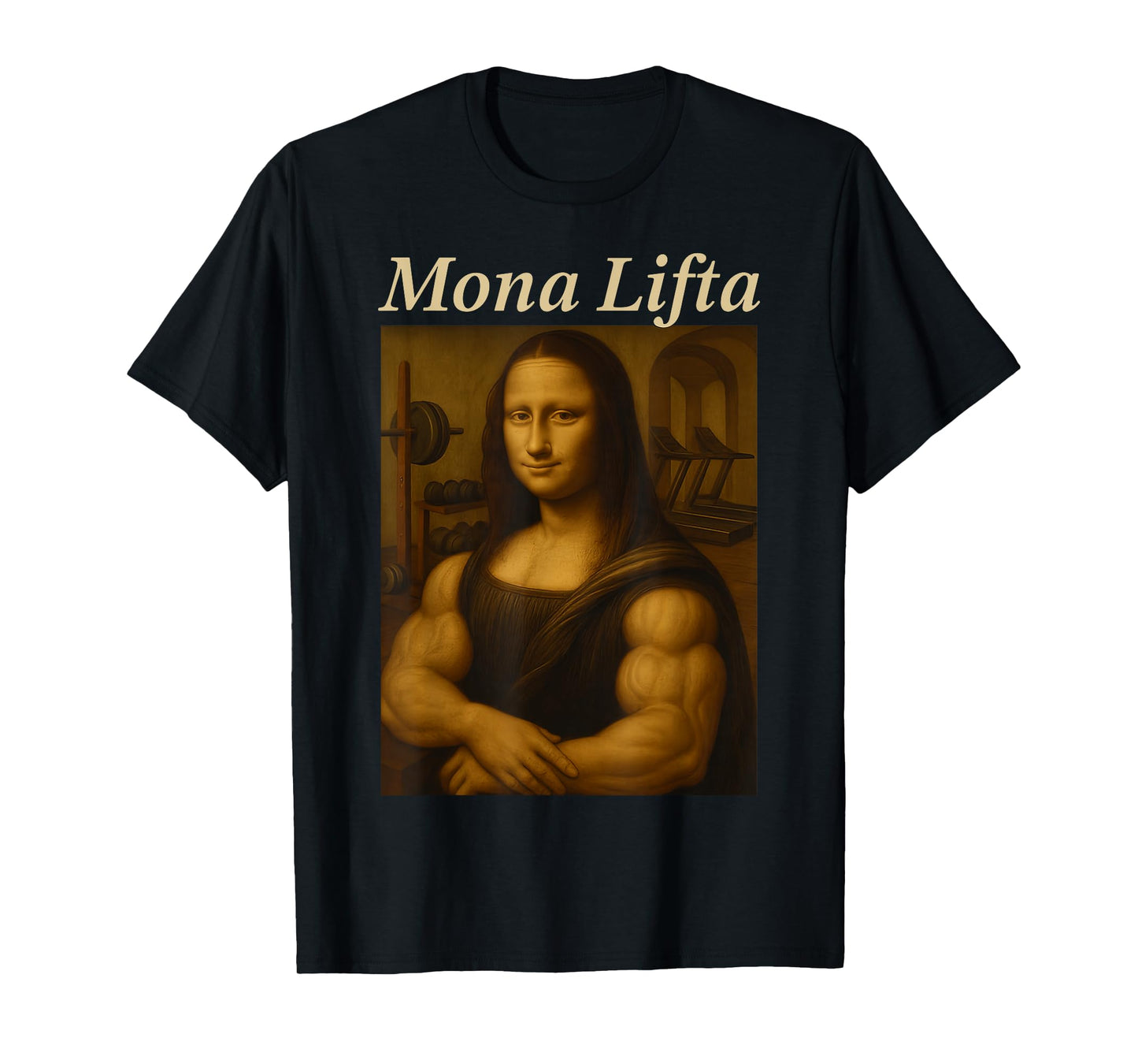 Mona Lifta, Muscle Mona Lisa Bodybuilding Fitness Gym Lover T-Shirt