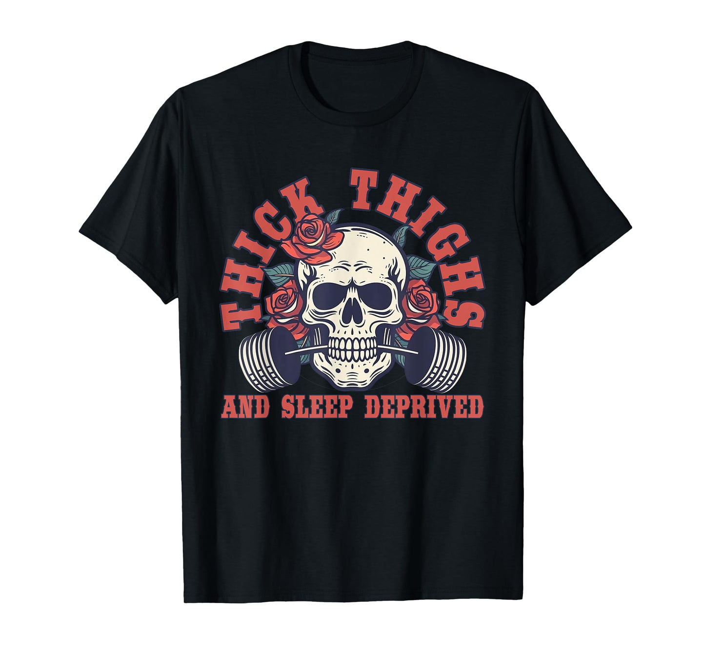 Thick Thighs And Sleep Deprived T-Shirt