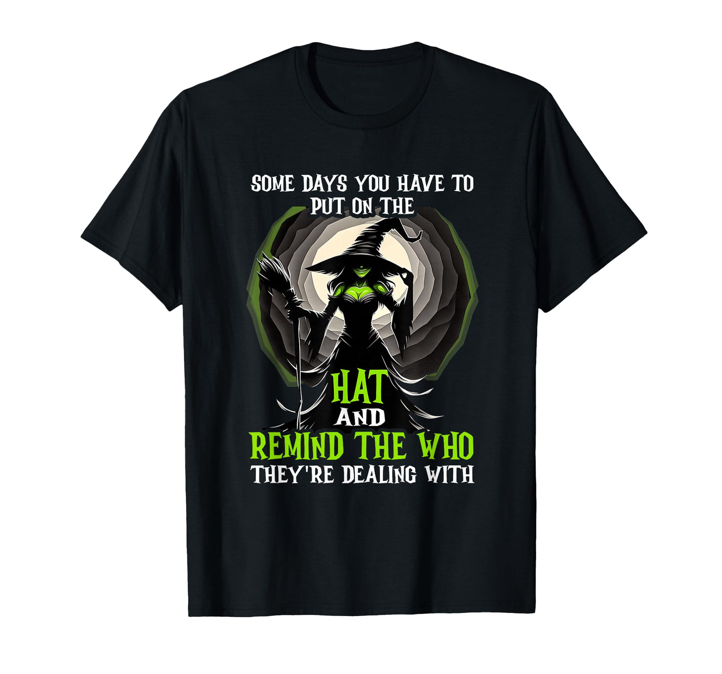 Halloween Saying Witch Some Day You Have to Put On The Hat T-Shirt