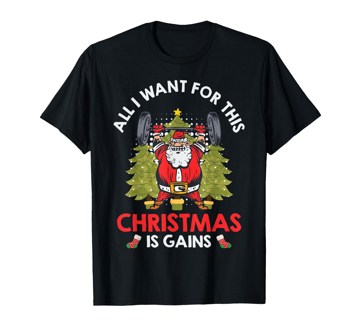 Santa Claus What I Want for Christmas is Gains Gym T-Shirt