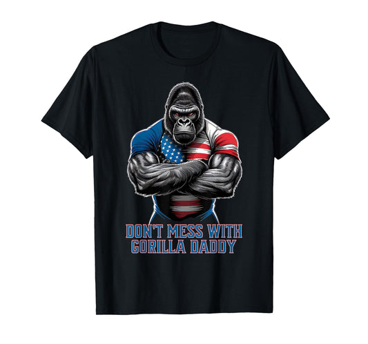 DON'T MESS with GORILLA DADDY! T-Shirt