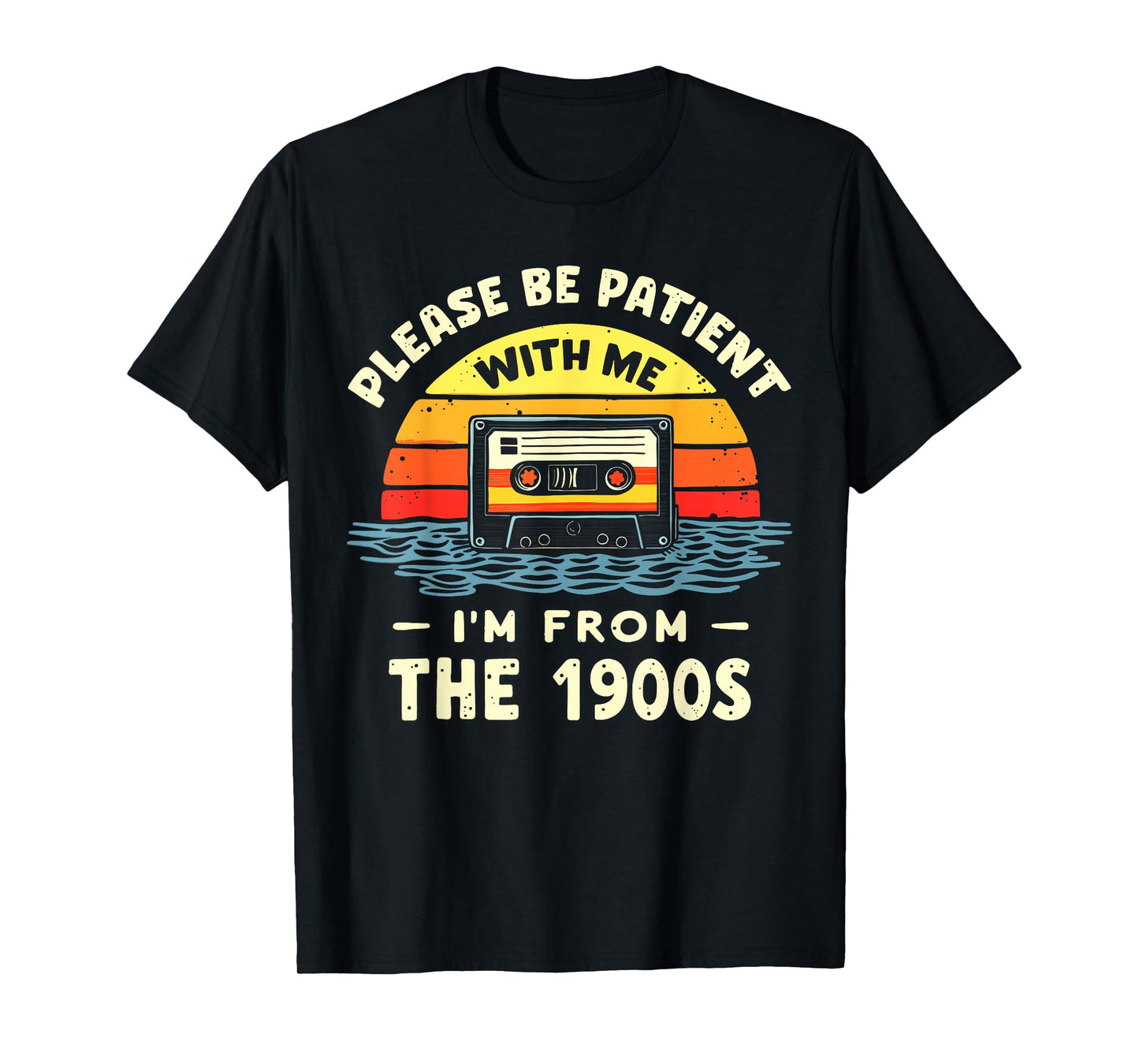 Please Be Patient With Me I'm From The 1900s Shirt Men Women T-Shirt