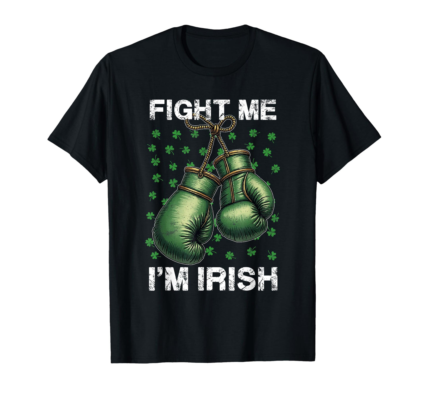 Vintage boxing gloves Fight Me I'm Irish St Patrick's Day T-Shirt