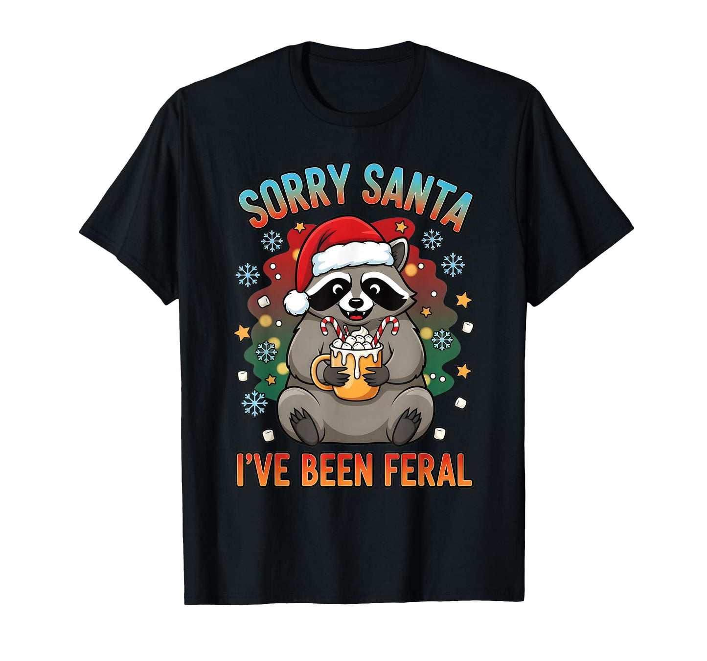 Funny Christmas Raccoon Sorry Santa I’ve Been Feral Holiday T-Shirt
