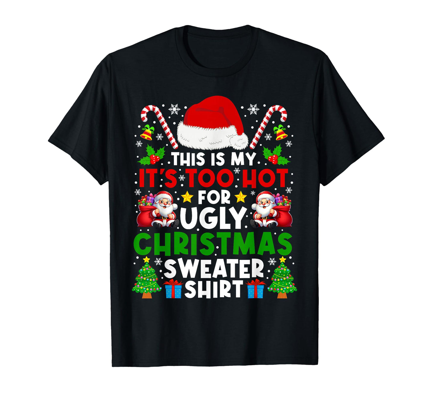 This is My It's Too Hot for Ugly Christmas Sweaters Shirt T-Shirt