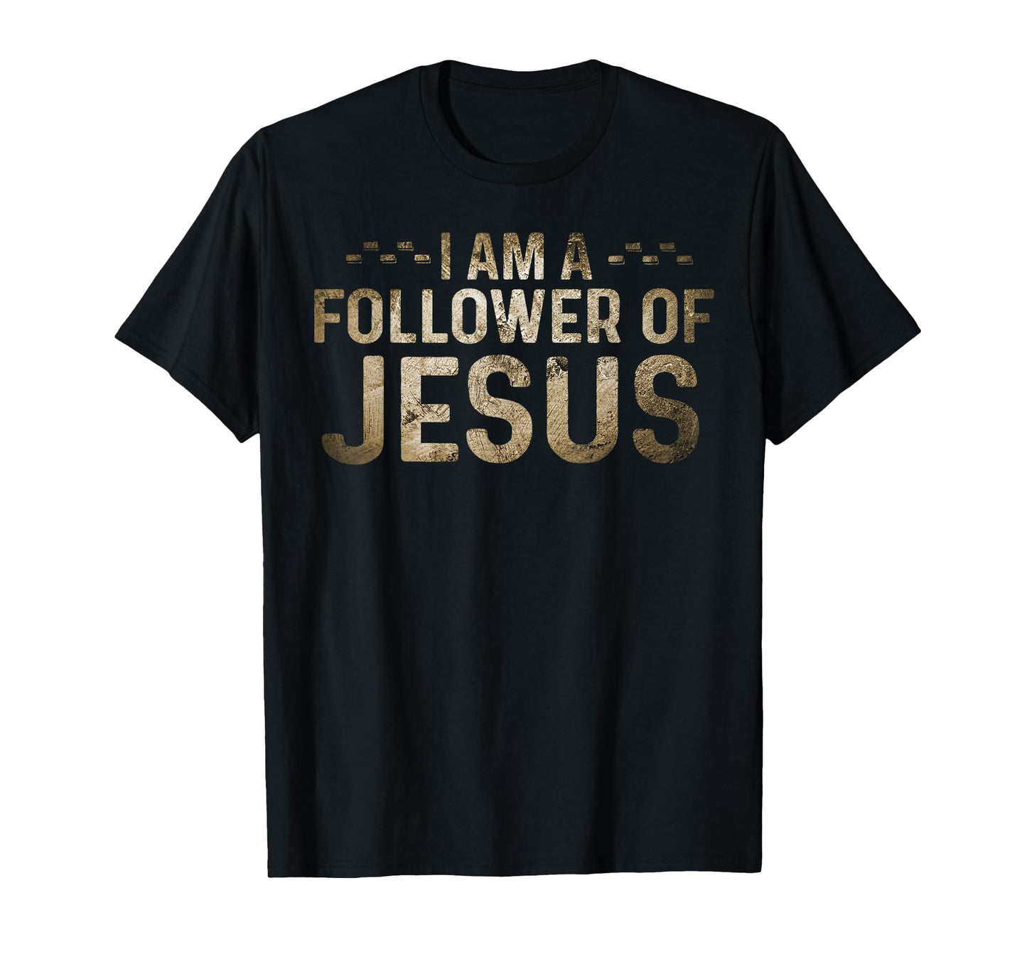 I Am A Follower Of Jesus Tee Christian Religious T-Shirt