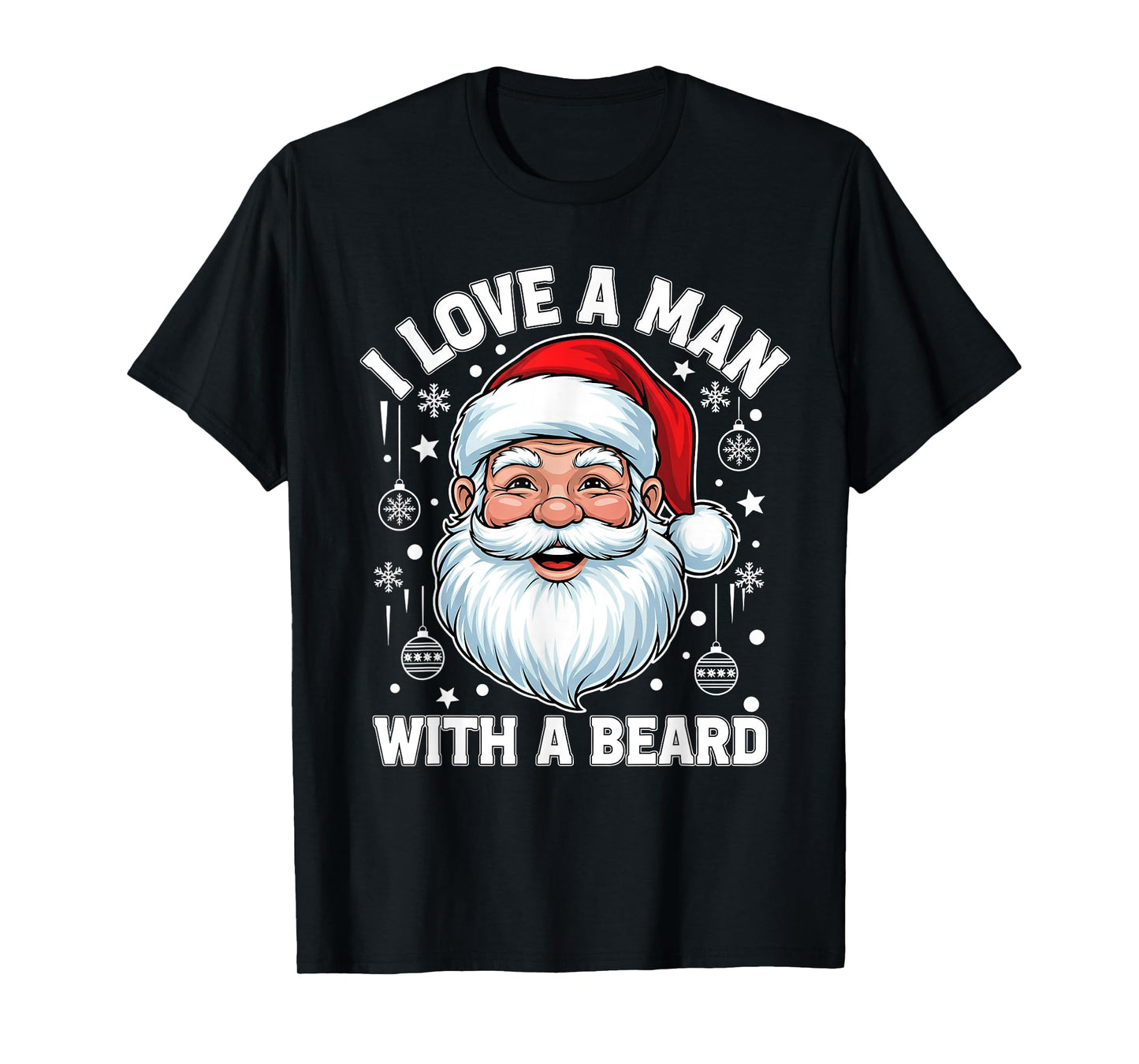 I Love a Man with Beard Funny Christmas Santa T-Shirt