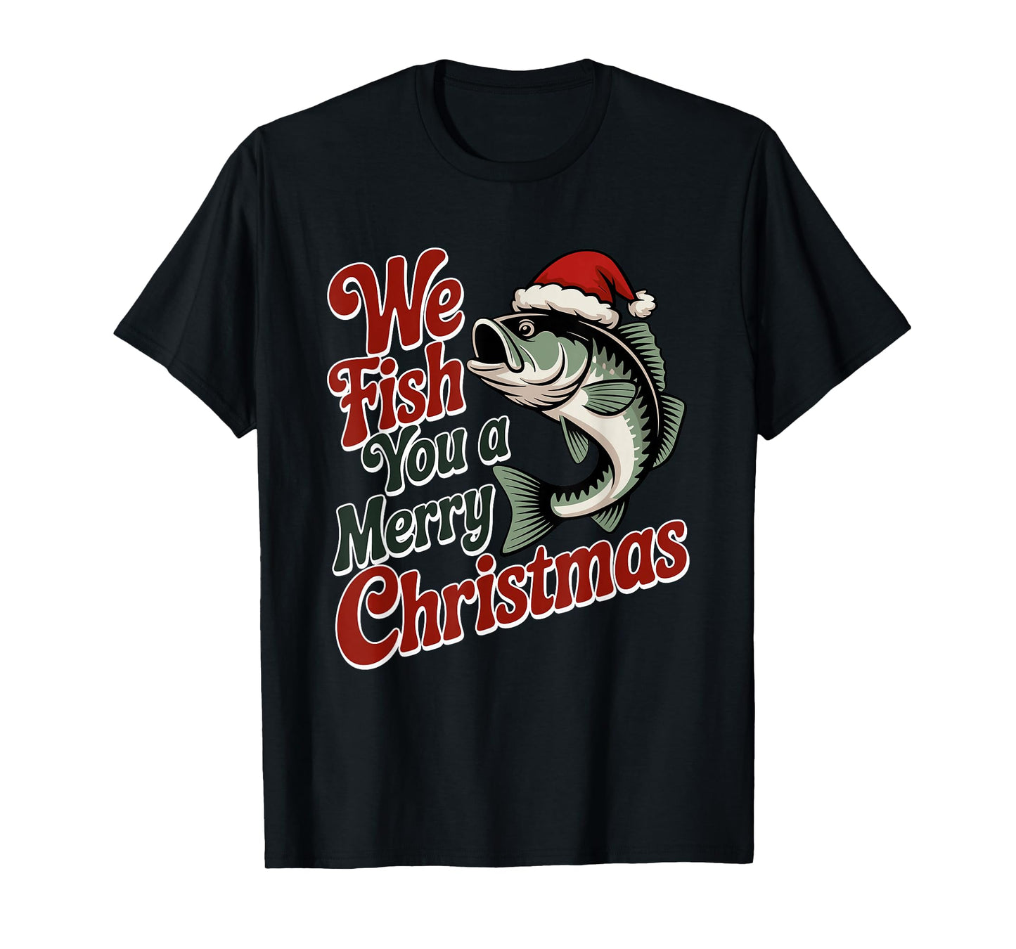 We Fish You A Merry Christmas Fishing Xmas Santa Hat T-Shirt
