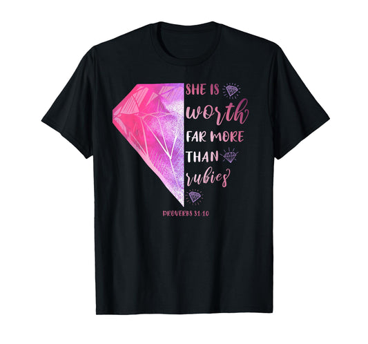 She Is Worth Far More Than Rubies Proverbs 31:10 Christian T-Shirt