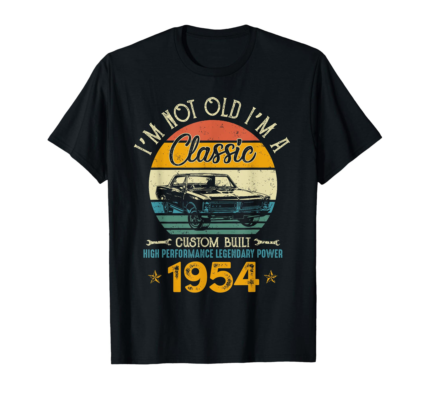 I'm Not Old I'm 1954 Classic Custom Built Legendary Birthday T-Shirt