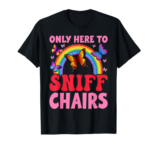 Funny Embarrassing Inappropriate Only Here to Sniff Chair T-Shirt