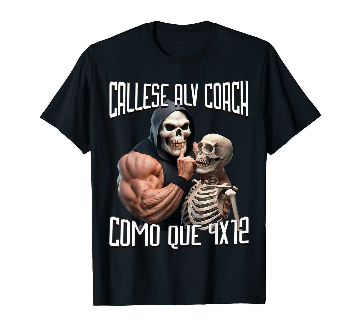 Callese alv coach como que 4x12: Calacas chidas gym T-Shirt