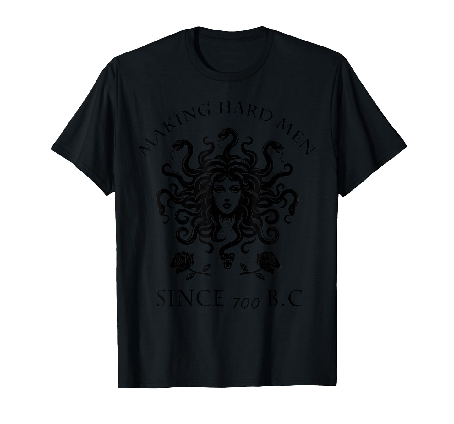 Making Men Hard Since 700 B.C Funny Feminist Medusa Ancient T-Shirt