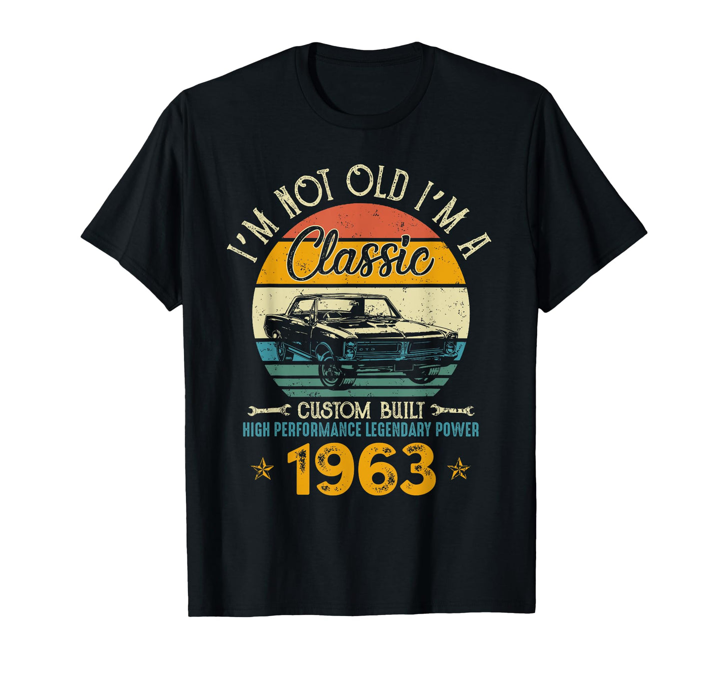 I'm Not Old I'm 1963 Classic Custom Built Legendary Birthday T-Shirt