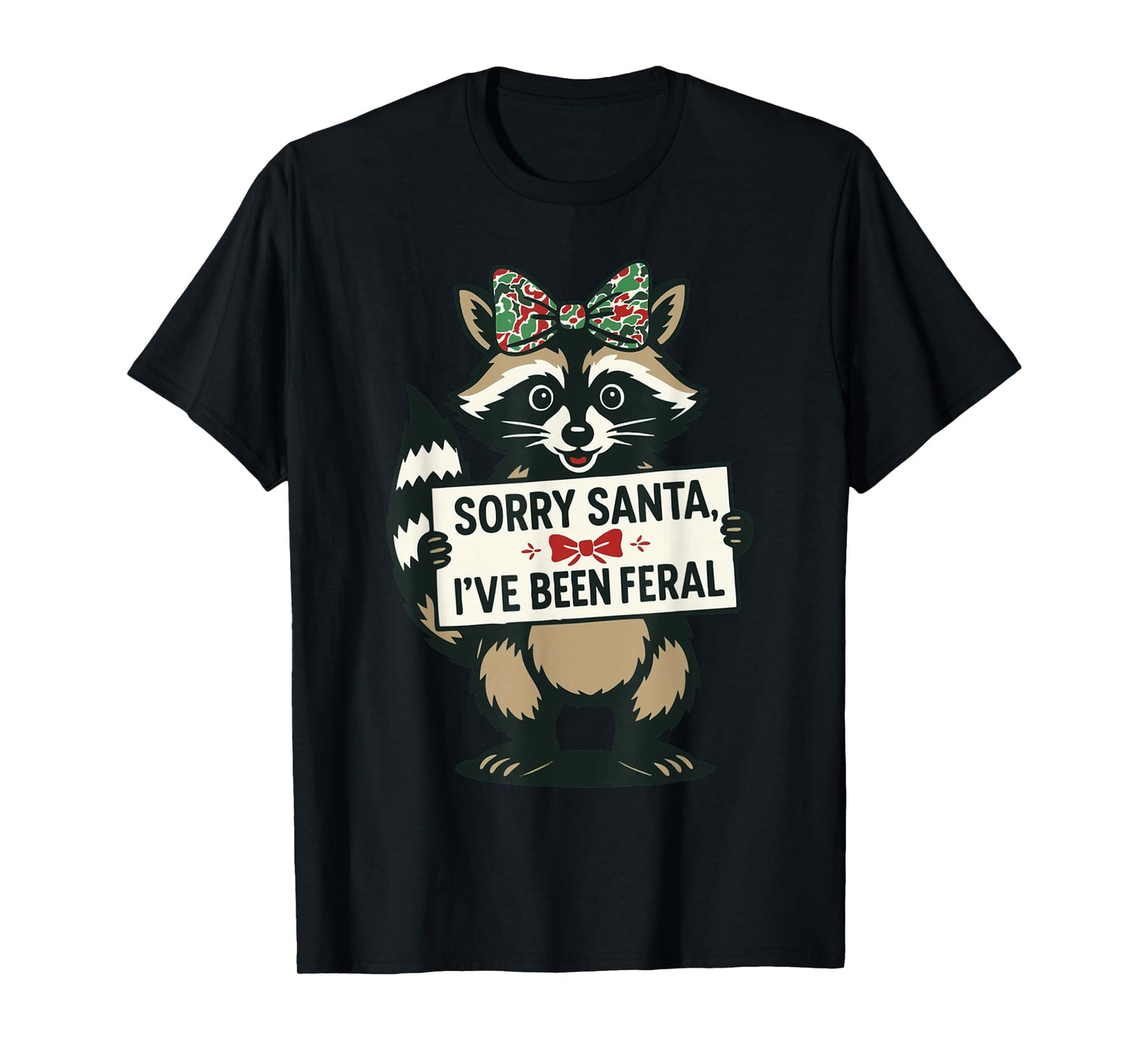 Sorry Santa I've Been Feral Funny Raccoon Meme Xmas T-Shirt