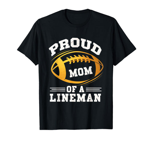 Proud Mom Lineman Football Mom Mother Sports Player T-Shirt