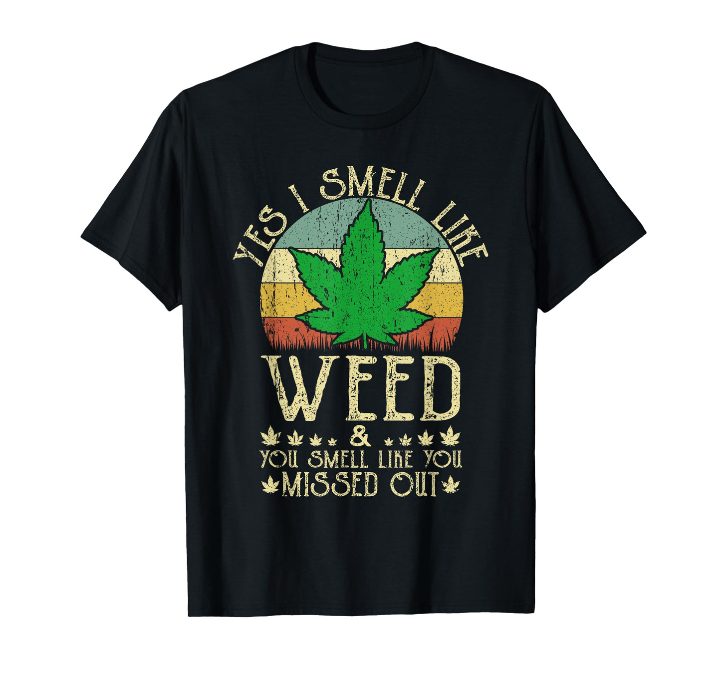 Retro Yes I Smell Like Weed You Smell Like You Missed Out T-Shirt