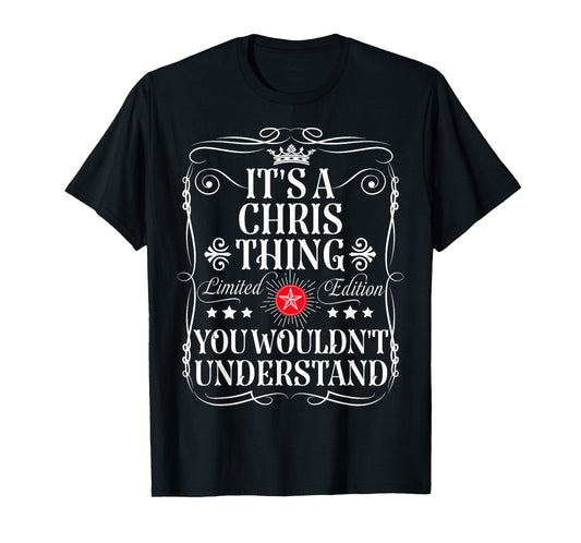 Chris Name Its A Chris Thing You Wouldn't Understand T-Shirt
