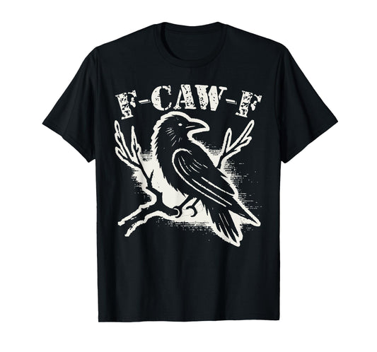 F-Caw-F Funny Black Raven Vintage Crow Sarcastic Humor T-Shirt