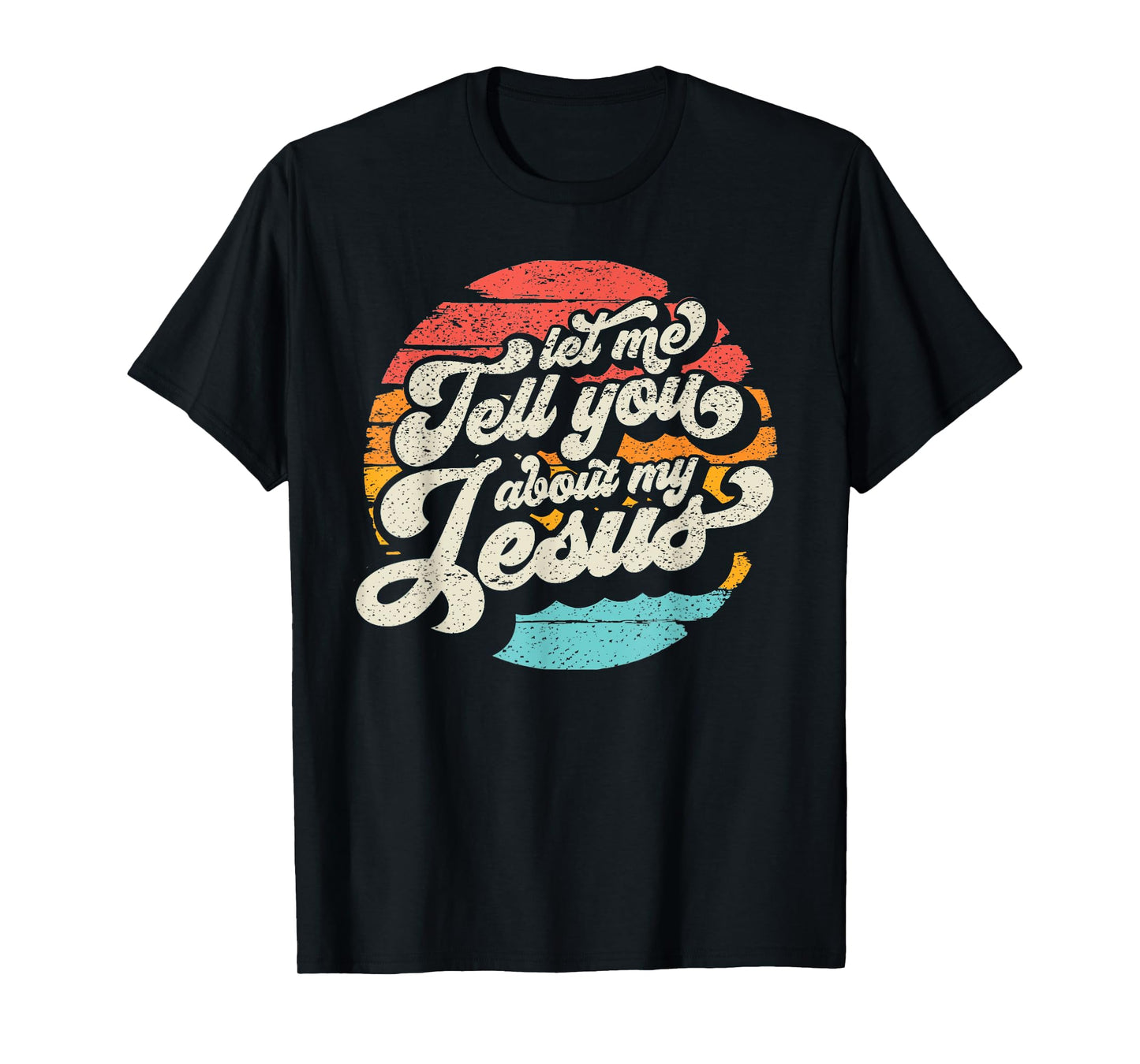 Let Me Tell You About My Jesus Gift T-Shirt