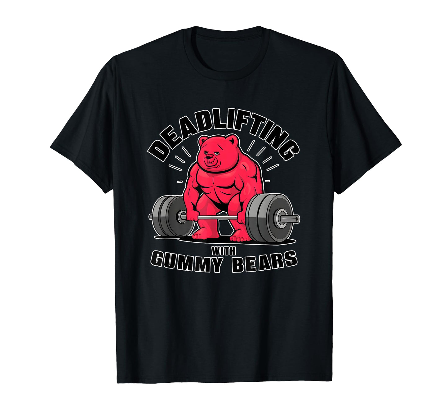 Deadlifting with gummybears Tee for Fitness workout Junkies T-Shirt