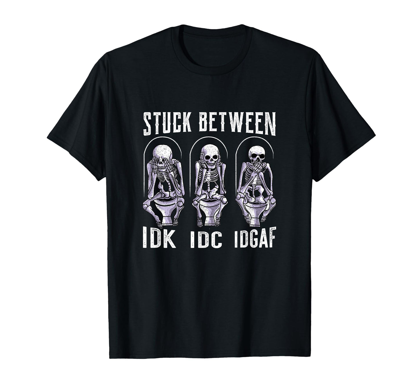Stuck Between IDK IDC and IDGAF T-Shirt