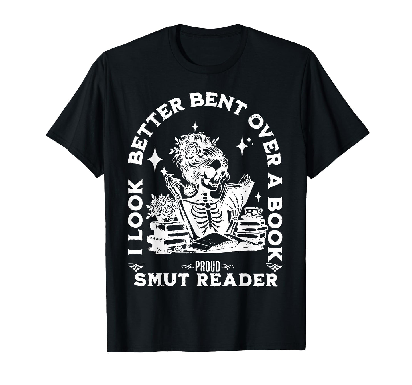 I look Better Bent Over A Book Smut Reader T-Shirt