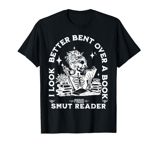 I look Better Bent Over A Book Smut Reader T-Shirt