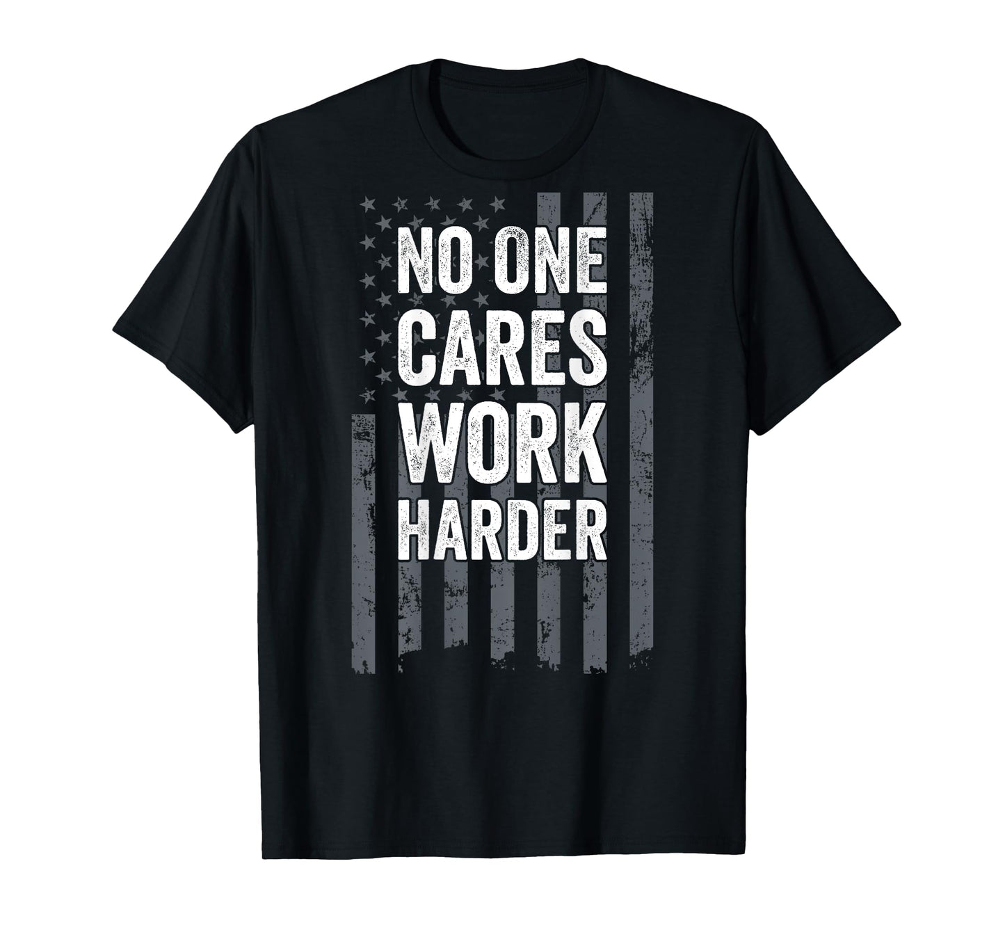 No One Cares Work Harder Motivational Workout Gym - ON BACK T-Shirt