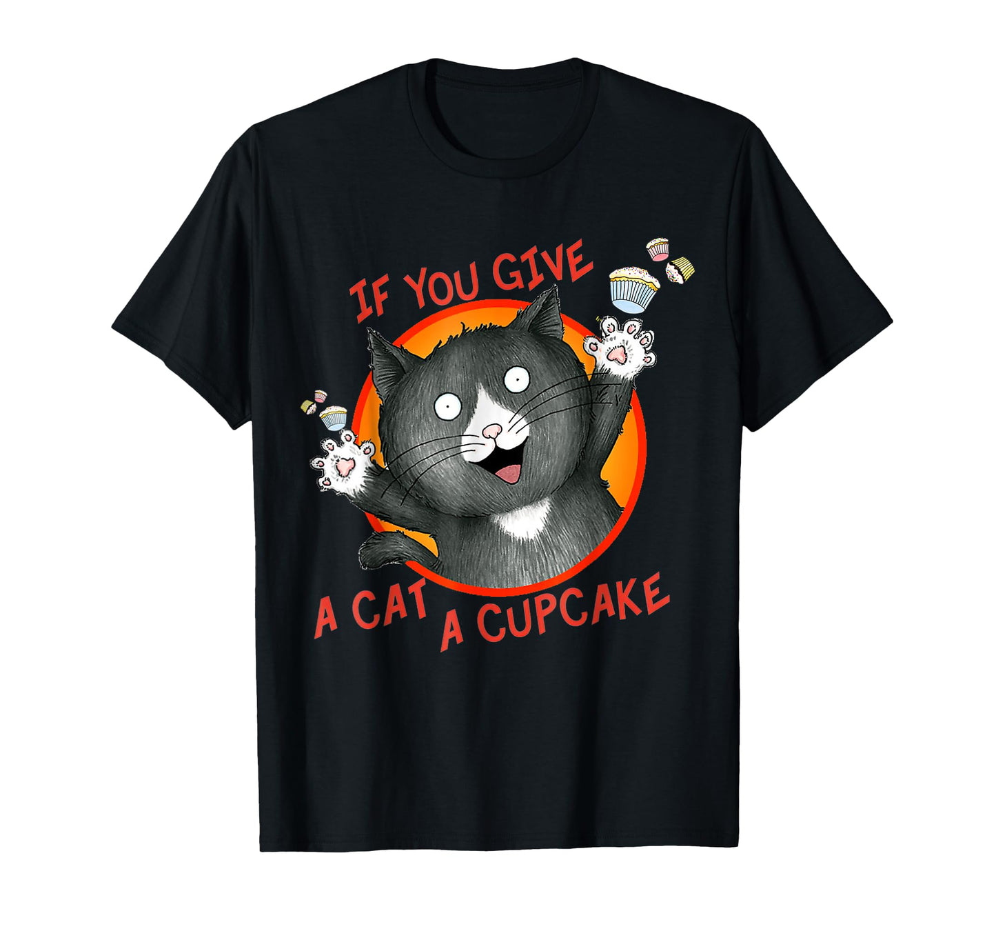 If You Give a Cat a Cupcake T-Shirt