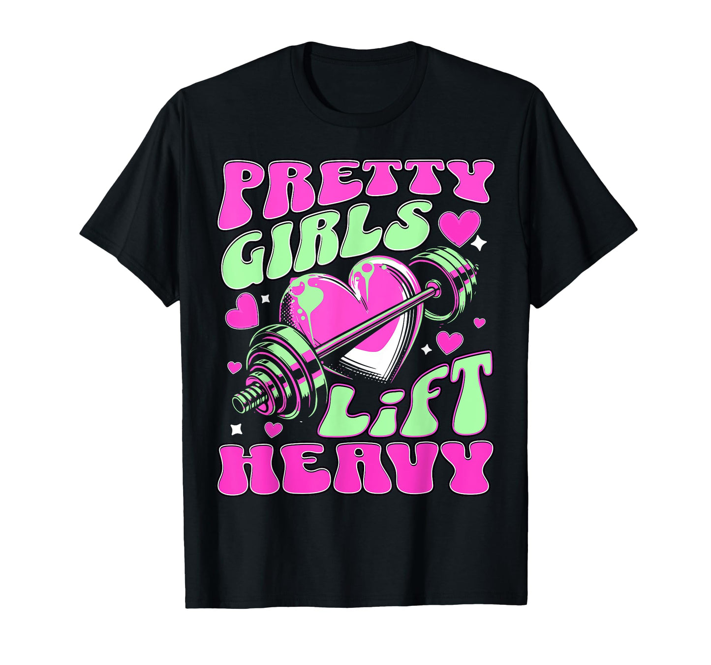 Pretty Girls Lift Heavy Sarcastic Womens T-Shirt