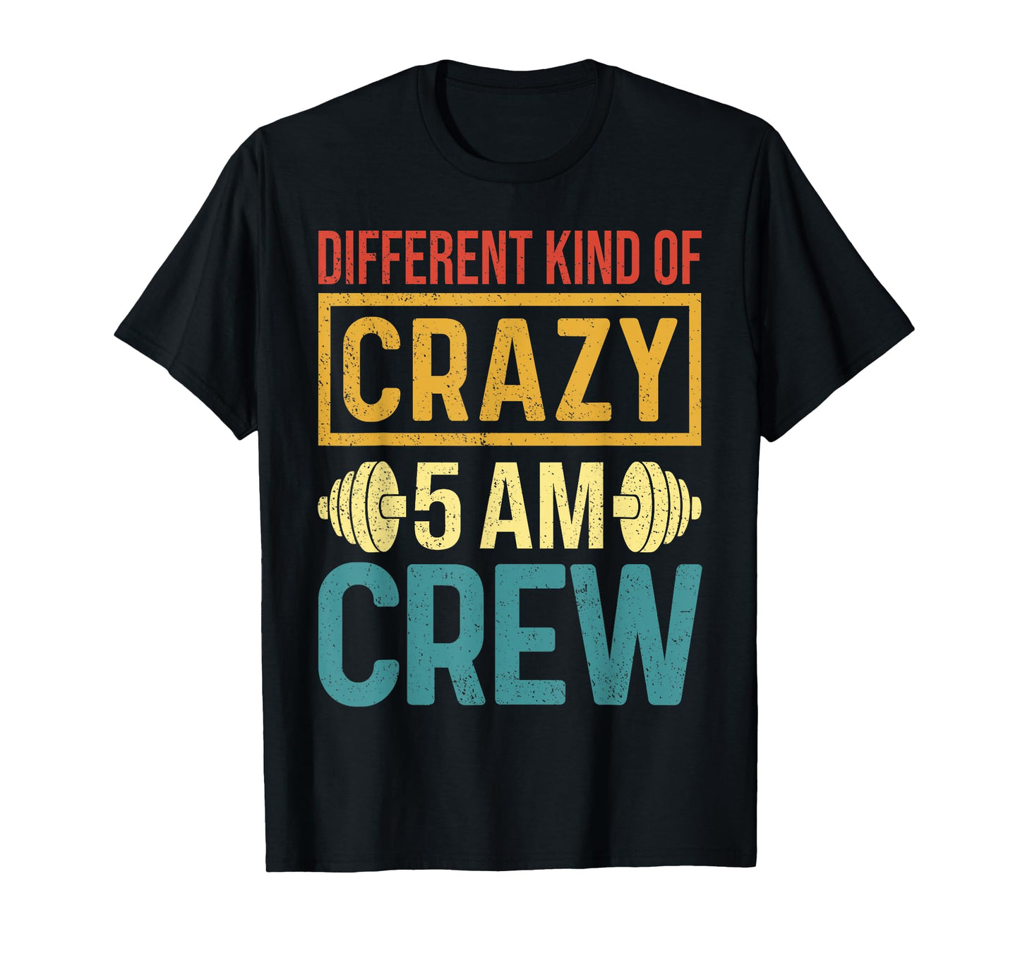 Funny Gym Workout Squad Different Kinds of Crazy 5AM Crew T-Shirt