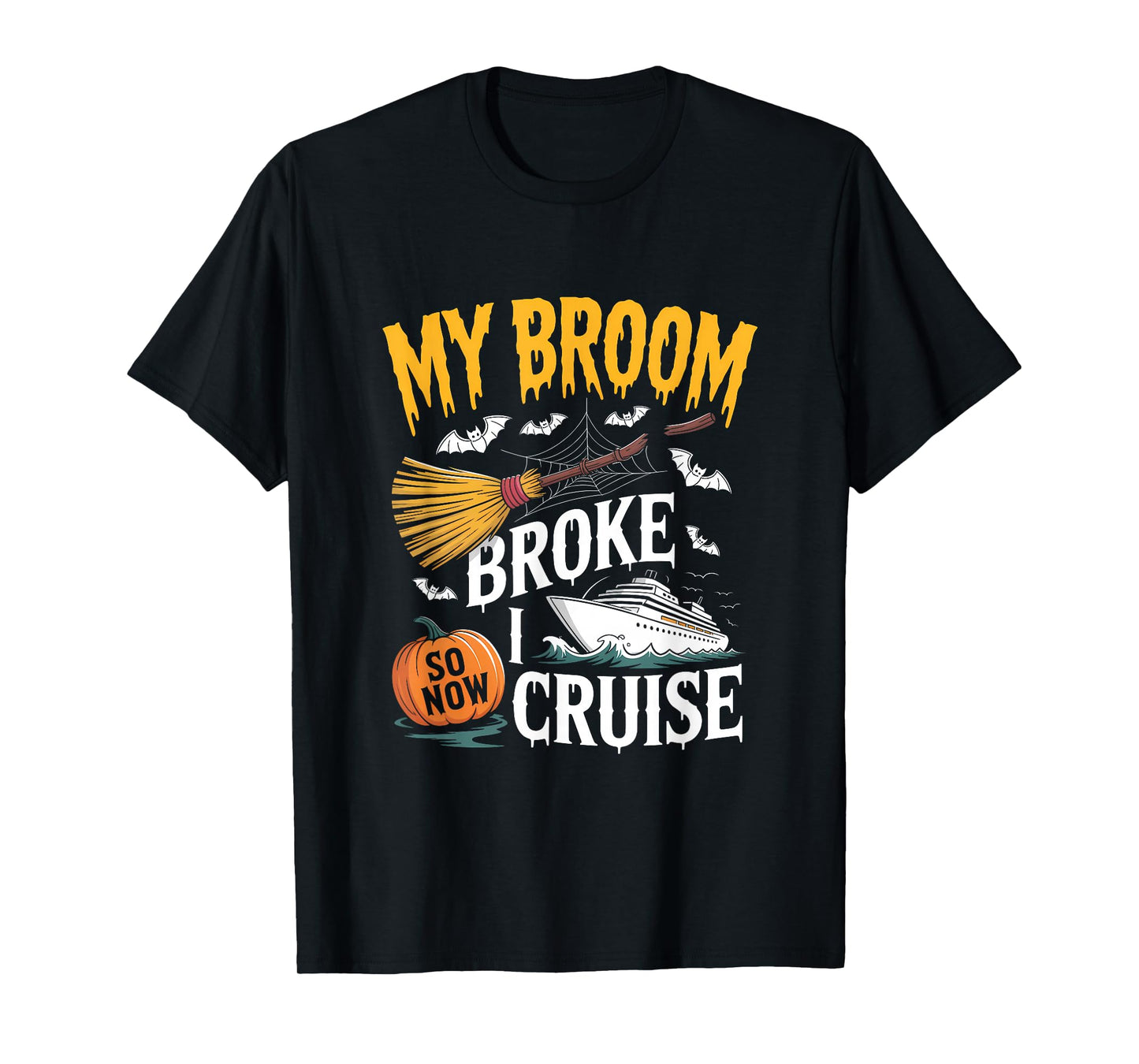 My Broom Broke So Now I Cruise Witch Halloween Vacation T-Shirt