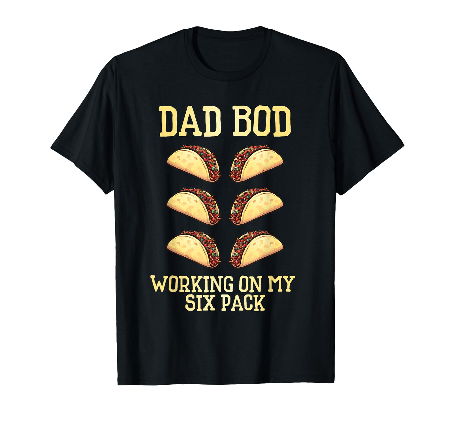 Dad Bod Working On My Six Pack tacos funny father's day T-Shirt