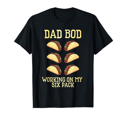 Dad Bod Working On My Six Pack tacos funny father's day T-Shirt