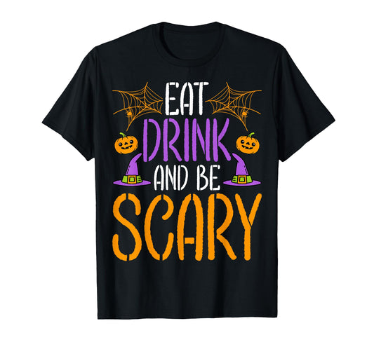 Eat Drink and Be Scary - Scary Witch Happy Halloween T-Shirt