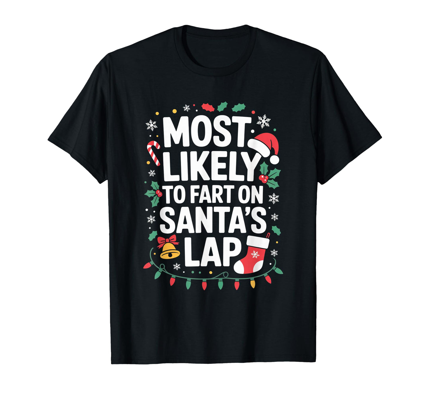 Most Likely to Fart On Santa's Lap Silly Christmas Party T-Shirt