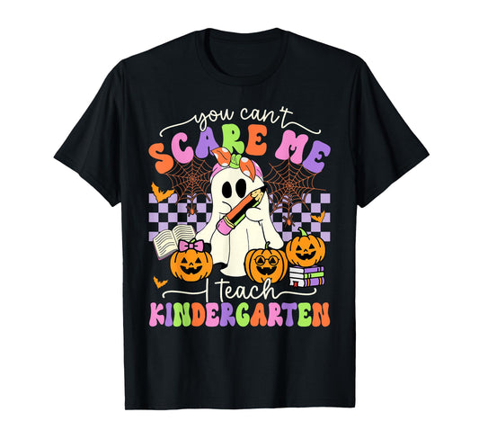 Halloween Teacher You Can't Scare Me I Teach Kindergarten T-Shirt