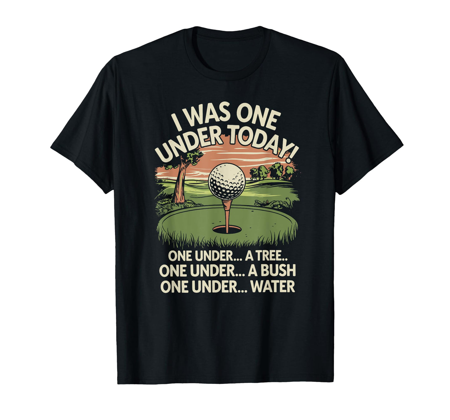 I Was One Under Today funny Golf Lover Golfer Golfing T-Shirt