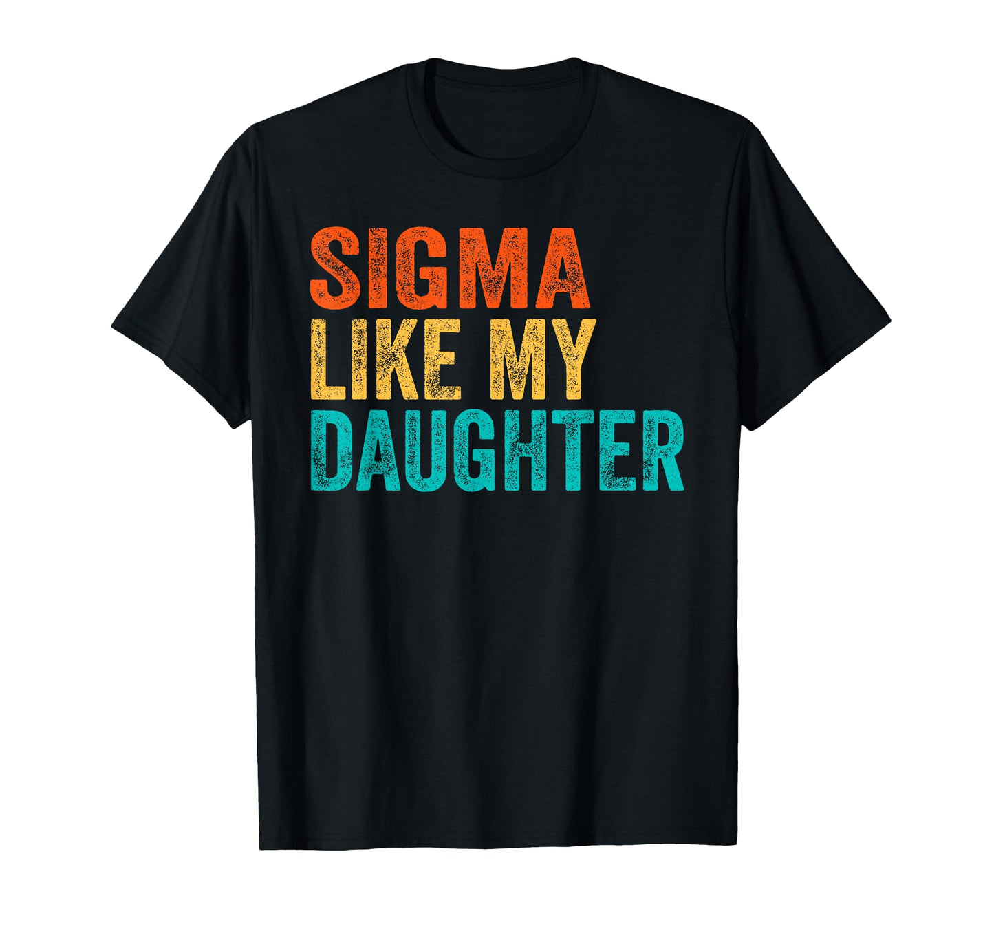 Sigma Like My Daughter Men Funny Fathers Day Dad Retro T-Shirt