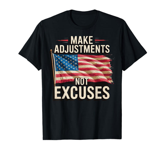 Make Adjustments Not Excuses T-Shirt