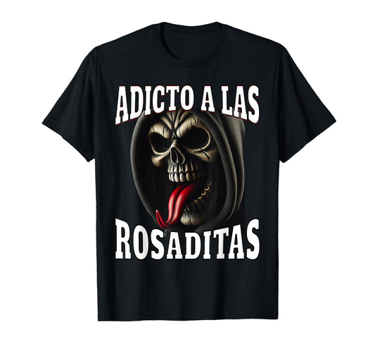Adicto a las rosaditas T-Shirt