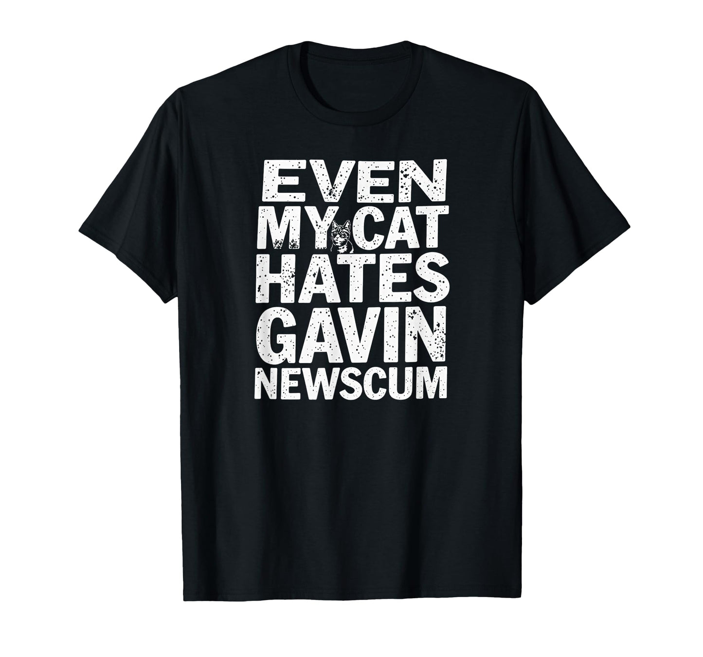 Even My Cat Hates Gavin Newscum Design T-Shirt