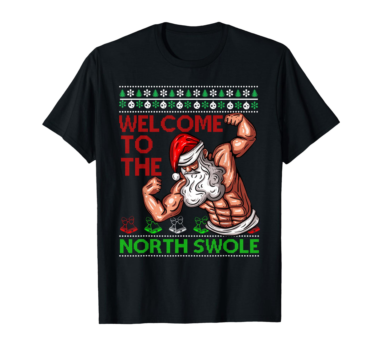 Santa Workout Welcome Up At North Swole Ugly Christmas Gym T-Shirt